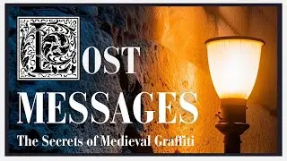 LOST MESSAGES: The Secrets of Medieval Graffiti
