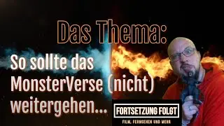 Das Thema - So sollte das MonterVerse (nicht) weitergehen...