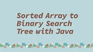 Sorted Array to Binary Search Tree with Java