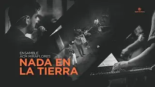 Nada en la tierra | Ensamble ACM