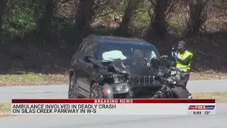 Ambulance involved in deadly crash in Winston-Salem on Silas Creek Parkway