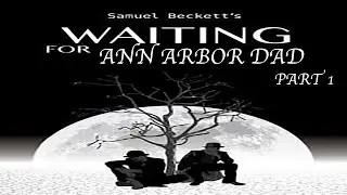 Waiting For Ann Arbor Dad: Part 1