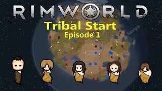 RimWorld Tribal Start - Episode 1
