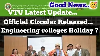 VTU Updates| Good News🥳 Engineering Colleges Holiday |Official circular from VTU