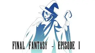 FINAL FANTASY - Where was I?