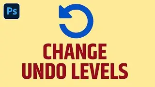 How to Change the Undo (History) Steps in Photoshop