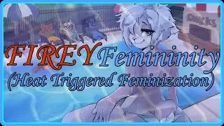 Fiery Femininity (Heat Triggered Complete Feminization Subliminal, MtF and Femboy Friendly)