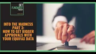 Into The Madness Part 3: How Fundability&trade; Helps You Get Bigger Approvals With Your Equifax Data