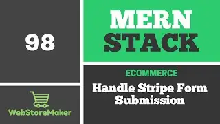 [98] Handle Stripe Form Submission - Ecommerce Tutorial using MERN Stack