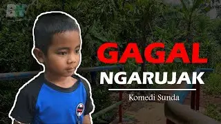 GAGAL NGARUJAK | Komedi Sunda - Budak Nample