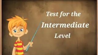 Test for the Intermediate level. Can you pass this test?