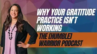 Episode 76: Why Your Gratitude Practice Isn&rsquo;t Working
