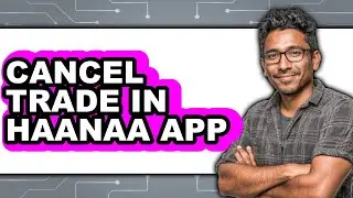 How to Cancel Trade in Haanaa App (only Way)