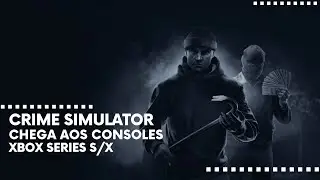 Crime Simulator Arrives on Xbox Series S/X Consoles