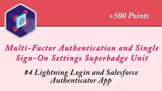 #4 Lightning Login and Salesforce Authenticator App | Multi-Factor Authentication Specialist | Admin