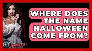 Where Does The Name Halloween Come From? - The Horror Reel