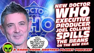 New Executive Producer Joel Collins Spills The Beans on The New Era of Doctor Who!!!