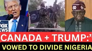 &ldquo;Biafrans &mdash; Canada-US Alliance with Trump to Divide Nigeria and Rescue Christians&rdquo;
