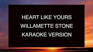 Willamette Stone - Heart Like Yours | Karaoke