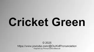 How to Pronounce Cricket Green