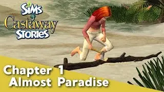 Let's Play The Sims Castaway Stories | CH 01 | Almost Paradise