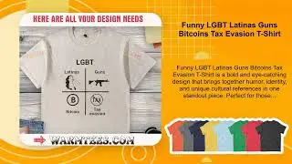 Funny LGBT Latinas Guns Bitcoins Tax Evasion T-Shirt