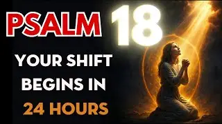 🔥 Say Psalm 18 This Way Before Midnight to Activate Your Divine Shield & Deliverance | Psalms Zone