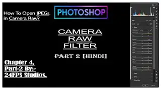 Camera- Raw | Tutorials of tools | How Open JPG like Raw in Photoshop | Part-2 | Hindi | Chapter 4 |