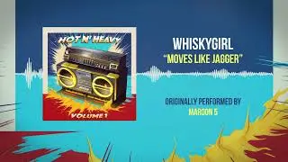 WHISKYGIRL - Moves Like Jagger (@Maroon5 Cover) Hot N&rsquo; Heavy: Vol. 1