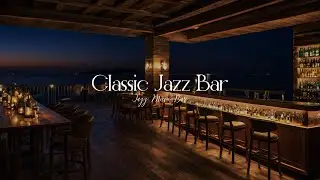 Classic Jazz Bar | Peaceful Jazz Sounds for a Tranquil Bar Atmosphere | Jazz Music Bar