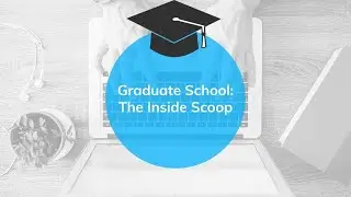 Graduate School: The Insider Scoop