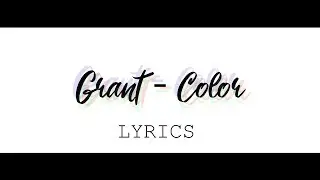Grant - Color (ft. Juneau) [Lyrics]