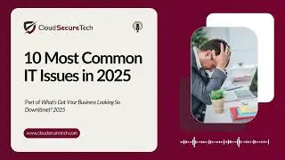 10 Most Common IT Issues in 2025