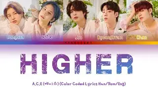 A.C.E (에이스) -  'Higher' Lyrics Video [Color Coded HAN|ROM|ENG]