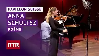 Pavillon Suisse talents giuvens I Anna Naomi Schultsz I Po&egrave;me op. 25 I RTR Musica