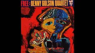 Benny Golson Quartet - Free (Full Album)