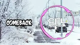 Comeback ❄️ - CFL / [ Song #55 Copyright Free ]  / Copyright Free Library &copy;️ |