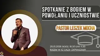 KZ Oaza | Pastor Leszek Mocha | SPOTKANIE Z BOGIEM W POWOŁANIU I MODLITWIE | 25.01.2026
