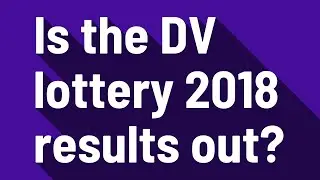 Is the DV lottery 2018 results out?