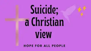 Suicide; a Christian view