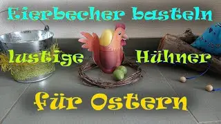 Basteln f&uuml;r Ostern, H&uuml;hner basteln, Eierbecher, Basteln mit Kinder