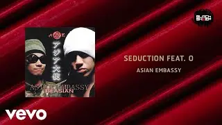 Asian Embassy Feat. O - Seduction (Official Lyric Video)
