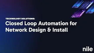 Closed Loop Automation for Network Design & Install