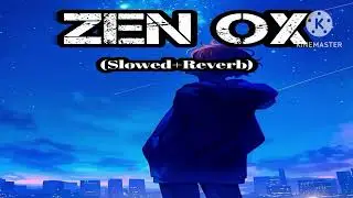 ZEN OX (SLOWED+REVERB) HINDI SONG