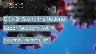 COVID-19 and the National Labor Relations Act (NLRA)