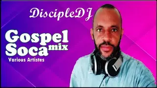 Gospel Soca 2021 - DiscipleDJ Soca mix