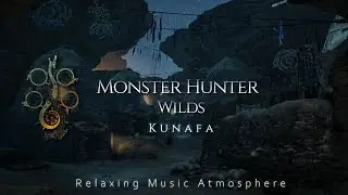 MONSTER HUNTER WILDS - Kunafa | Relaxing Music Atmosphere