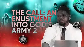 THE CALL: AN ENLISTMENT INTO GODS ARMY 2 - PASTOR SHEDRACH EBIWARI - THE CALLED MAN BOOTCAMP 2026