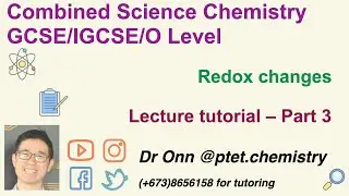Combined Science O Level 5129, IGCSE 0653 - Redox changes - Lecture tutorial - Part 3