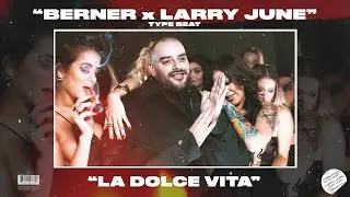 [FREE] BERNER x LARRY JUNE TYPE BEAT - LA DOLCE VITA - RAP